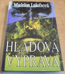 Madelon Lulofsová - Hladová výprava (1994)