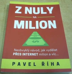 Pavel Říha - Z nuly na milion (2018)
