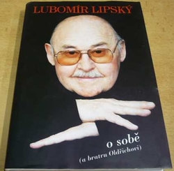 Lubomír Lipský - O sobě (a bratru Oldřichovi) (1998)