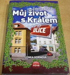 Zdena Čistá - Můj život s Králam. Román z Ulice (2006)