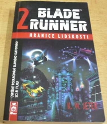 K. W. Jeter - Blade Runner 2. Hranice lidskosti (1997)