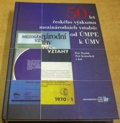 Petr Drulák - 50 let českého výzkumu mezinárodních vztahů: od ÚMPE k ÚMV (2007)