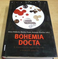 Alena Míšková - Bohemia Docta. K historickým kořenům vědy v českých zemích (2010)