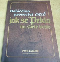 Pavel Lapáček - Babiččino proroství aneb jak se Peklo na světě vzalo (2017)