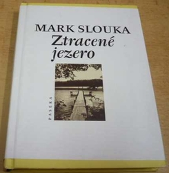 Mark Slouka - Ztracené jezero (2001)
