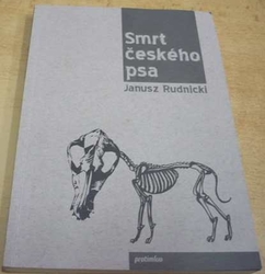 Janusz Rudnicki - Smrt českého psa (2008)
