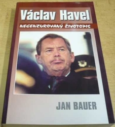 Jan Bauer - Václav Havel. Necenzurovaný životopis (2003)
