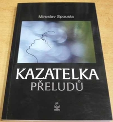 Miroslav Spousta - Kazatelka přeludů (2020)