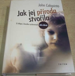 John Colapinto - Jak jej příroda stvořila (2001)