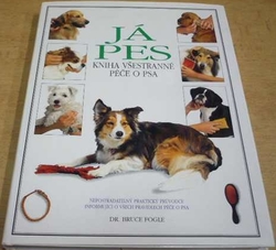 Bruce Fogle - Já PES. Kniha všestranné péče o psa (1993)
