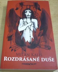 Milan Kališ - Rozdrásané duše (2015)