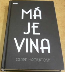 Clare Mackintosh - Má je vina (2015)