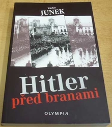Václav Junek - Hitler před branami (2018)