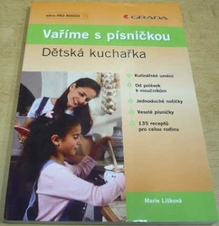 Marie Lišková - Vaříme s písničkou. Dětská kuchařka (2006)