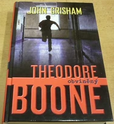 John Grisham - Theodore obviněný Boone (2013)