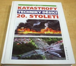 Jan Tůma - Katastrofy. Techniky děsící 20. století (2000)