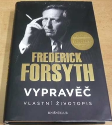 Frederick Forsyth. Vypravěč. Vlastní životopis (2016)