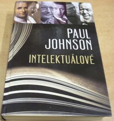Paul Johnson - Intelektuálové (2012)