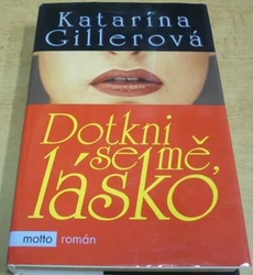 Katarína Gillerová - Dotkni se mě lásko (2006)