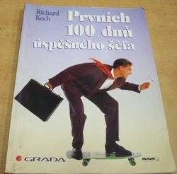 Richard Koch - Prvních 100 dnů úspěšného šéfa (1995)