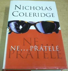 Nicholas Coleridge - Ne... přátelé (1998)
