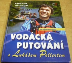 Marek Hýža - Vodácká putování s Lukášem Pollertem (2009) + vodácká mapa