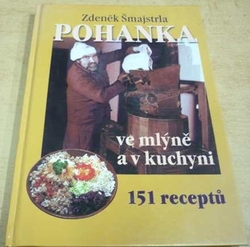 Zdeněk Šmajstrla - Pohanka ve mlýně a v kuchyni (2000) VĚNOVÁNÍ OD AUTORA !!! 