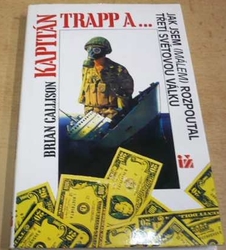 Brian Callison - Kapitán Trapp a ... Jak jsem (málem) rozpoutal třetí světovou válku (1995)