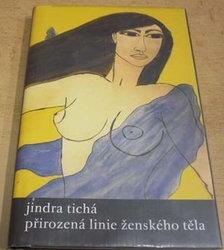 Jindra Tichá - Přirozená linie ženského těla (2006)
