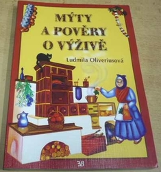 Ludmila Oliveriusová - Mýty a pověry o výživě (2003)