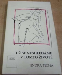 Jindra Tichá - Už se neshledáme v tomto životě (1993)