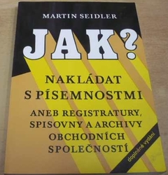 Martin Seidler - Jak ? Nakládat s písemnostmi (1999)