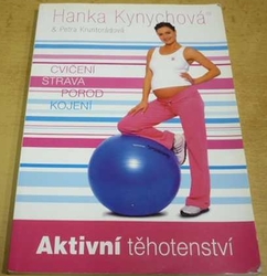 Hanka Kynychová - Cvičení, strava, porod, kojení (2008)