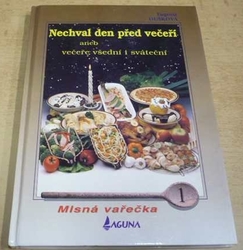 Eugenie Dušková - Nechval den před večeří aneb večeře všední i sváteční (1996)