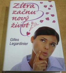Gilles Legardinier - Zítra začnu nový život! (2012)