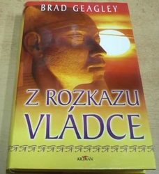 Brad Geagley - Z rozkazu vládce (2007)