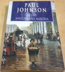 Paul Johnson - Dějiny anglického národa (2012)
