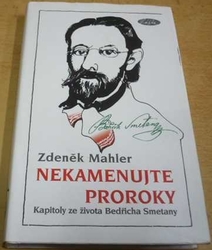 Zdeněk Mahler - Nekamenujte proroky (2013)