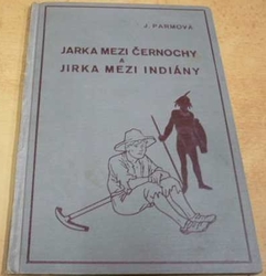 J. Parmová - Jarka mezi černochy aJirka mezi indiány (1935)