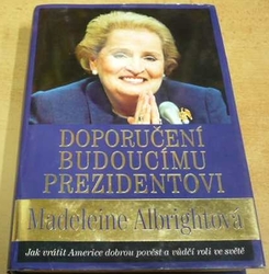 Madeleine Albrightová - Doporučení budoucímu prezidentovi (2008)