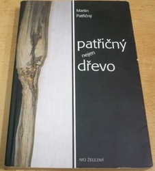 Martin Patřičný - Patřičný nejen dřevo (1999)