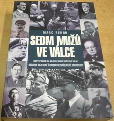 Marc Ferro - Sedm mužů ve válce 1918-1945 (2009)