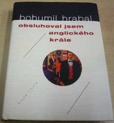 Bohumil Hrabal - Obsluhoval jsem anglického krále (2006)