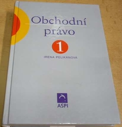 Irena Pelikánová - Obchodní právo 1. (2005)