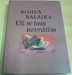 Bohuš Balajka - Už se tam nevrátím (2001)