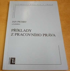Jan Pichrt - Příklady z pracovního práva (2006)
