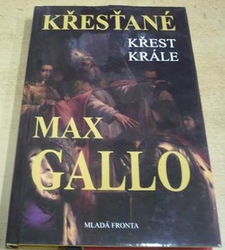 Max Gallo - Křesťané: Křest krále (2008)
