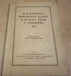 Vojtěch Paul - M. B. Braunův Mariánský sloup a Plačící žena v Jaroměři (1925) číslovaný výtisk č. 473