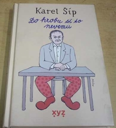 Karel Šíp - Do hrobu si to nevemu (2021)