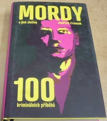 Jindřich Francek - Mordy a jiné zločiny. 100 kriminálních příběhů (2014)